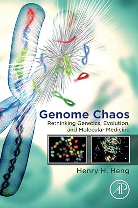 Genome Chaos Rethinking Genetics Evolution and Molecular Medicine