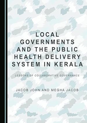 Local Governments and the Public Health Delivery System in Kerala