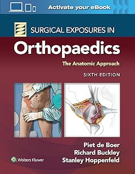 Surgical Exposures in Orthopaedics The Anatomic Approach 6th Edition