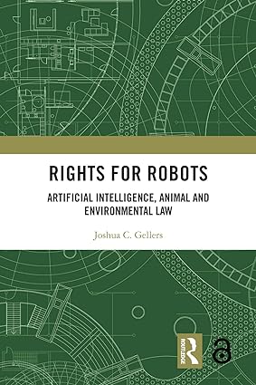 Rights for Robots Artificial Intelligence Animal and Environmental Law