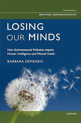 Losing Our Minds How Environmental Pollution Impairs Human Intelligence and Mental Health