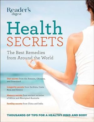 Readers Digest Health Secrets The Best Remedies from Around the World
