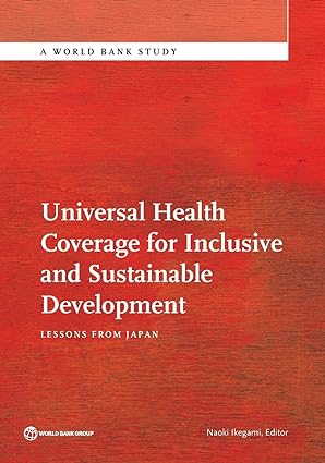 Universal Health Coverage for Inclusive and Sustainable Development Lessons from Japan