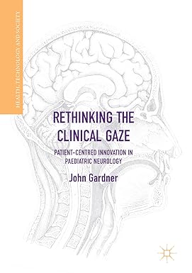 Rethinking the Clinical Gaze Patient centred Innovation in Paediatric Neurology