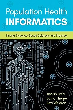 Population Health Informatics Driving Evidence Based Solutions Into Practice