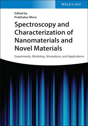 Spectroscopy and Characterization of Nanomaterials and Novel Materials Experiments Modeling Simulations and Applications