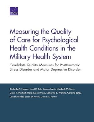 Measuring the Quality of Care for Psychological Health Conditions in the Military Health System Candidate Quality Measures for Posttraumatic Stress Disorder and Major Depressive Disorder