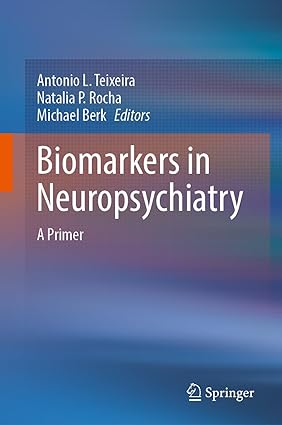 Biomarkers in Neuropsychiatry A Primer