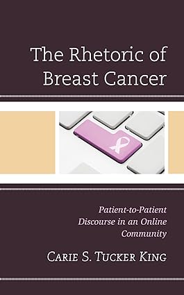 The Rhetoric of Breast Cancer Patient to Patient Discourse in an Online Community