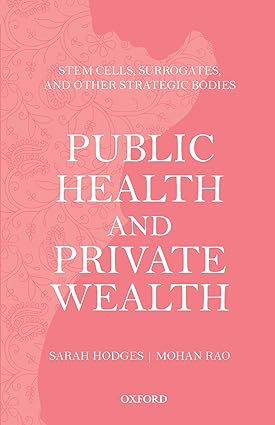 Public Health and Private Wealth Stem Cells Surrogates and Other Strategic Bodies
