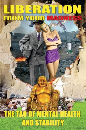 Liberation From Your Madness the Tao of mental health and stability