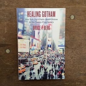 Healing Gotham New York Citys Public Health Policies for the Twenty First Century