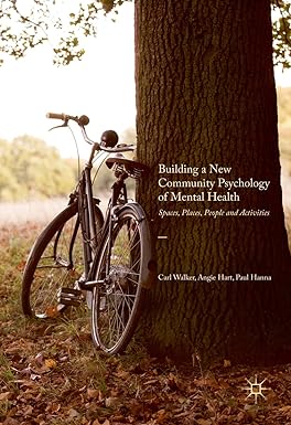 Building a New Community Psychology of Mental Health Spaces Places People and Activities