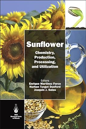 Sunflower Chemistry Production Processing and Utilization