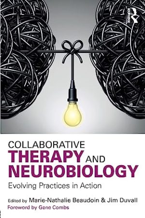 Collaborative Therapy and Neurobiology Evolving Practices in Action