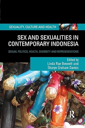 Sex and Sexualities in Contemporary Indonesia Sexual Politics Health Diversity and Representations