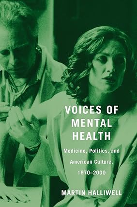 Voices of Mental Health Medicine Politics and American Culture 1970 2000
