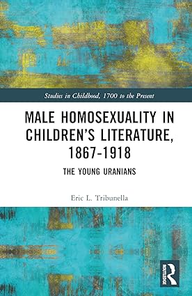 Male Homosexuality in Childrens Literature 1867 1918