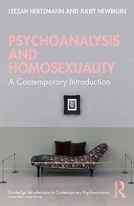 Psychoanalysis and Homosexuality A Contemporary Introduction