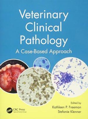 Veterinary Clinical Pathology A Case Based Approach by Kathleen P Freeman