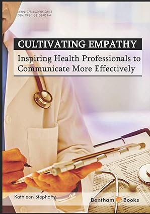 Cultivating Empathy Inspiring Health Professionals to Communicate More Effectively Inspiring Health Professionals to Communicate More Effectively