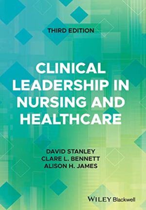 Clinical Leadership in Nursing and Healthcare 3rd Edition