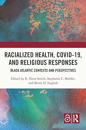 Racialized Health COVID 19 and Religious Responses Black Atlantic Contexts and Perspectives