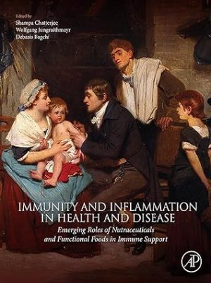 Immunity and Inflammation in Health and Disease Emerging Roles of Nutraceuticals and Functional Foods in Immune Support