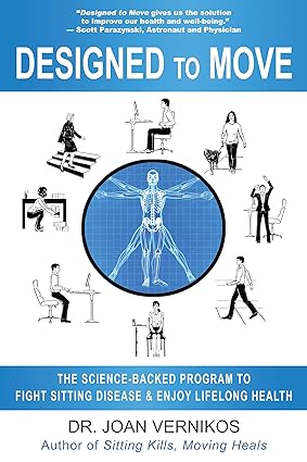 Designed to Move The Science Backed Program to Fight Sitting Disease and Enjoy Lifelong Health