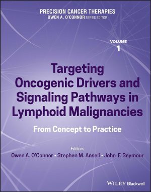 Precision Cancer Therapies Volume 1 Targeting Oncogenic Drivers and Signaling Pathways in Lymphoid Malignancies