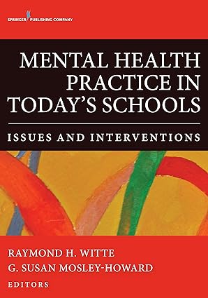 Mental Health Practice in Todays Schools Issues and Interventions