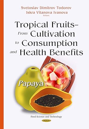 Tropical Fruits from Cultivation to Consumption and Health Benefits