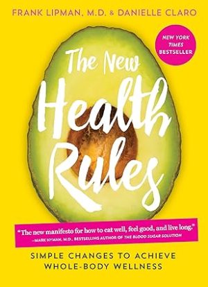 The New Health Rules Simple Changes to Achieve Whole Body Wellness