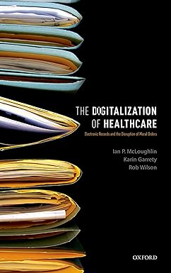 The Digitalization of Healthcare Electronic Records and the Disruption of Moral Orders