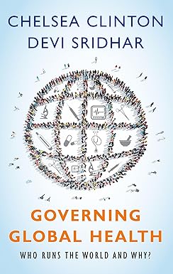 Governing Global Health Who Runs the World and Why