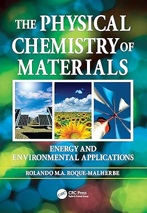 The Physical Chemistry of Materials Energy and Environmental Applications