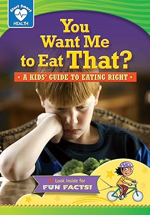 You Want Me to Eat That A kids guide to eating right