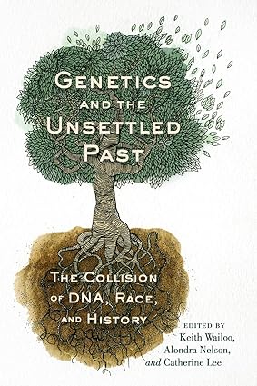Genetics and the Unsettled Past The Collision of DNA Race and History