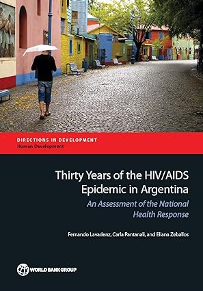 Thirty Years of the HIV AIDS Epidemic in Argentina An Assessment of the National Health Response
