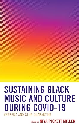Sustaining Black Music and Culture during COVID 19 #Verzuz and Club Quarantine