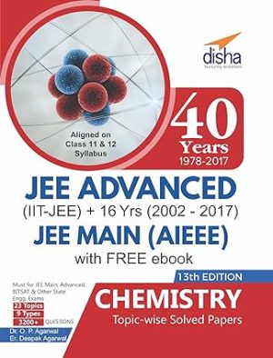 40 Years IIT JEE Advanced 16 yrs JEE Main Topic wise Solved Paper Chemistry 13th Edition