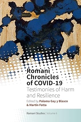 Romani Chronicles of COVID 19 Testimonies of Harm and Resilience