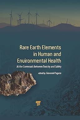 Rare Earth Elements in Human and Environmental Health At the Crossroads Between Toxicity and Safety