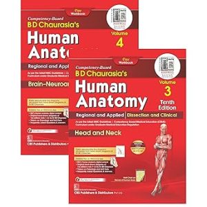 BD Chaurasias Human Anatomy 10th Edition Volumes 3 & 4 Regional and Applied Dissection and Clinical Head and Neck and Brain Neuroanatomy