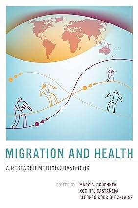 Migration and Health A Research Methods Handbook