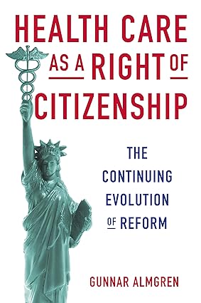 Health Care as a Right of Citizenship The Continuing Evolution of Reform