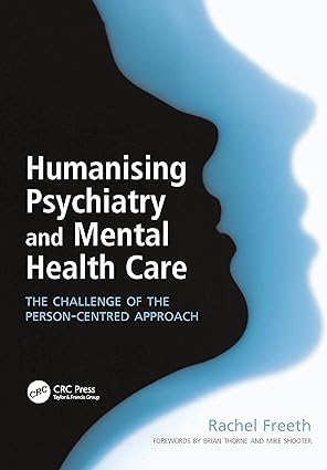 Humanising Psychiatry and Mental Health Care The Challenge of the Person Centred Approach