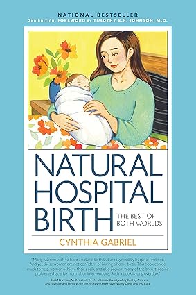 Natural Hospital Birth The Best of Both Worlds 2nd Edition