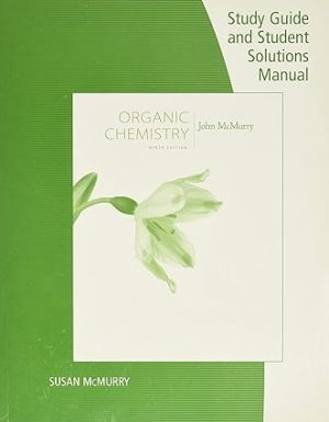 Study Guide with Student Solutions Manual for McMurrys Organic Chemistry 9th 9th Edition