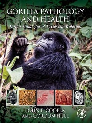 Gorilla Pathology and Health With a Catalogue of Preserved Materials